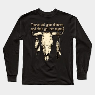 You've Got Your Demons, And She's Got Her Regrets Bull Skull Long Sleeve T-Shirt